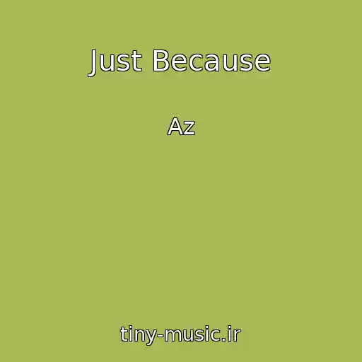 کاور آهنگ Just Because از Az