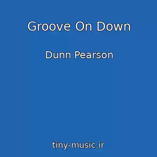کاور آهنگ Groove On Down از Dunn Pearson