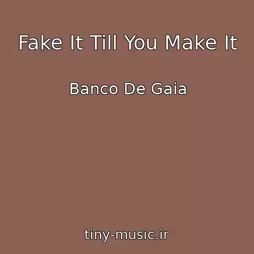 کاور آهنگ Fake It Till You Make It از Banco De Gaia