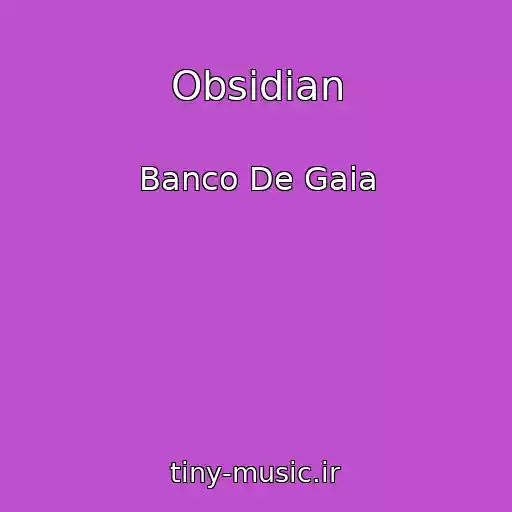 کاور آهنگ Obsidian از Banco De Gaia