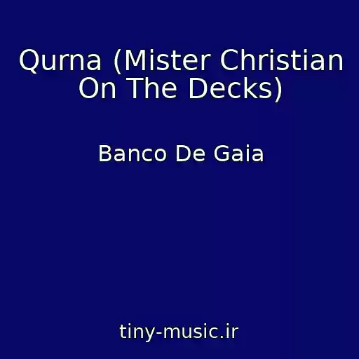 کاور آهنگ Qurna (Mister Christian On The Decks) از Banco De Gaia