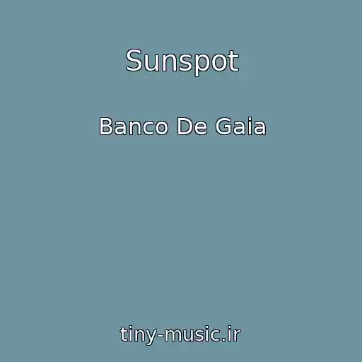 کاور آهنگ Sunspot از Banco De Gaia