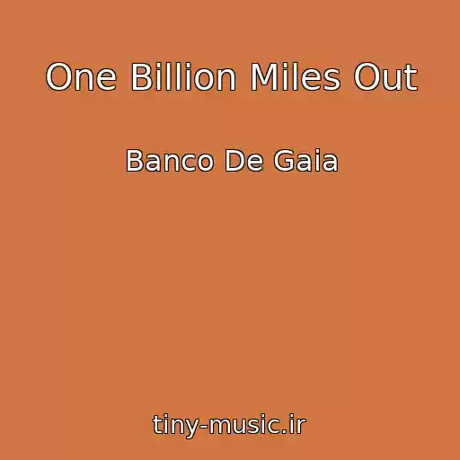 کاور آهنگ One Billion Miles Out از Banco De Gaia