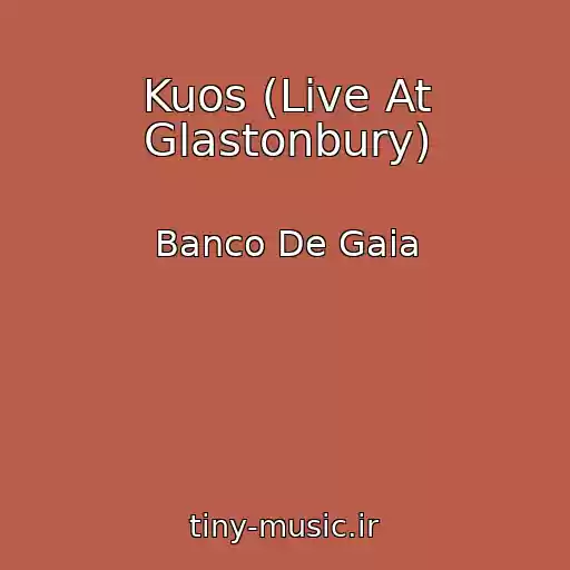 کاور آهنگ Kuos (Live At Glastonbury) از Banco De Gaia