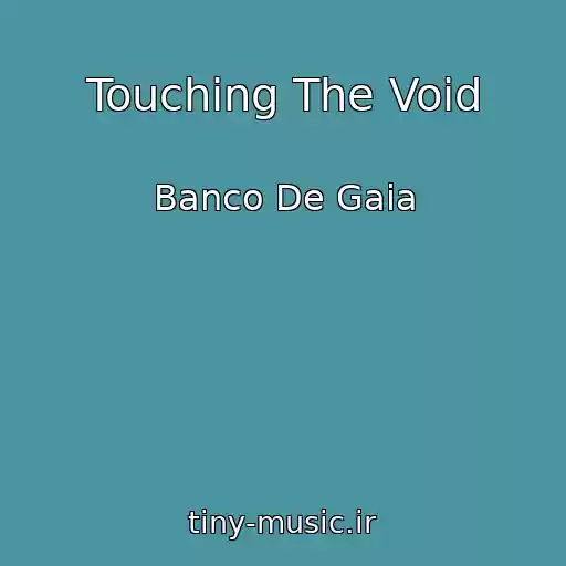 کاور آهنگ Touching The Void از Banco De Gaia