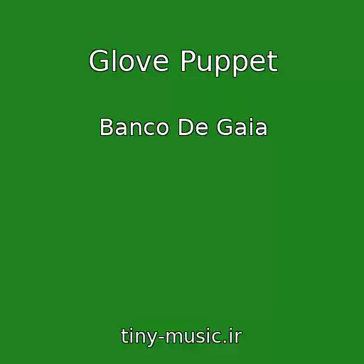 کاور آهنگ Glove Puppet از Banco De Gaia