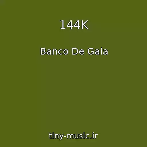 کاور آهنگ 144K از Banco De Gaia