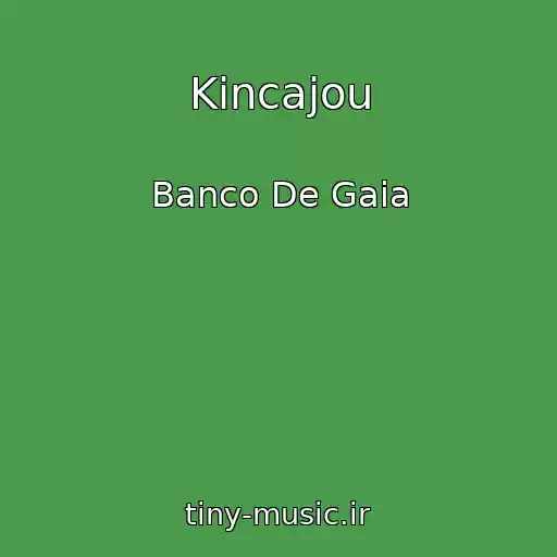 کاور آهنگ Kincajou از Banco De Gaia
