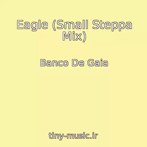 کاور آهنگ Eagle (Small Steppa Mix) از Banco De Gaia