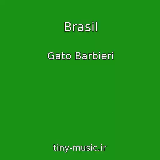 کاور آهنگ Brasil از Gato Barbieri