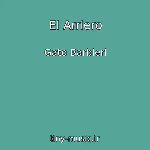 کاور آهنگ El Arriero از Gato Barbieri
