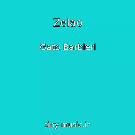 کاور آهنگ Zelao از Gato Barbieri