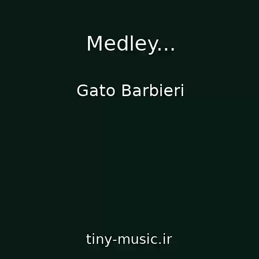 کاور آهنگ Medley... از Gato Barbieri