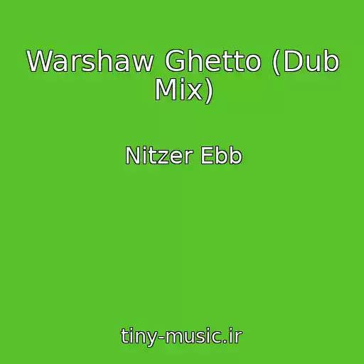 کاور آهنگ Warshaw Ghetto (Dub Mix) از Nitzer Ebb