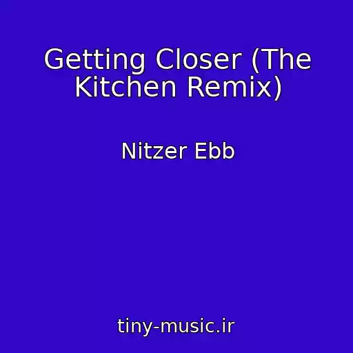 کاور آهنگ Getting Closer (The Kitchen Remix) از Nitzer Ebb