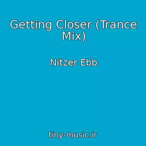 کاور آهنگ Getting Closer (Trance Mix) از Nitzer Ebb