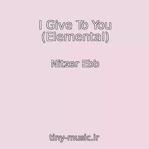 کاور آهنگ I Give To You (Elemental) از Nitzer Ebb