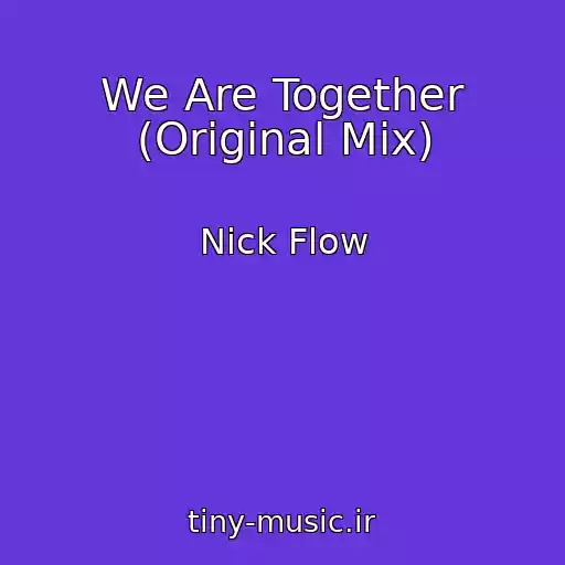 کاور آهنگ We Are Together (Original Mix) از Nick Flow