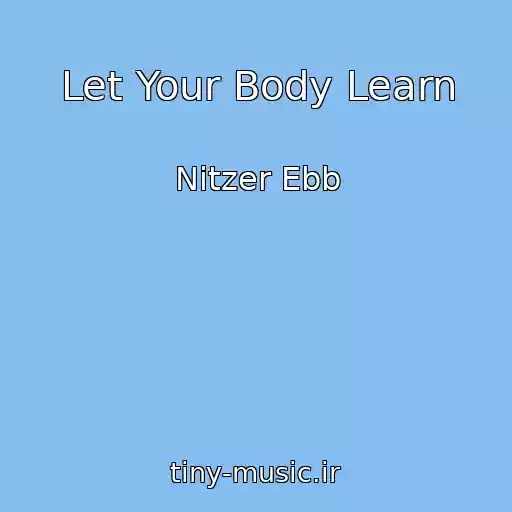 کاور آهنگ Let Your Body Learn از Nitzer Ebb