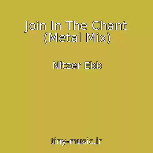 کاور آهنگ Join In The Chant (Metal Mix) از Nitzer Ebb