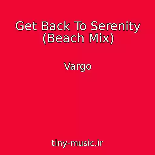 کاور آهنگ Get Back To Serenity (Beach Mix) از Vargo