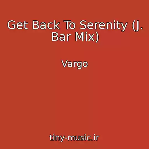 کاور آهنگ Get Back To Serenity (J. Bar Mix) از Vargo