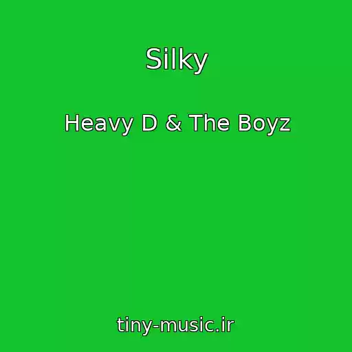 کاور آهنگ Silky از Heavy D & The Boyz