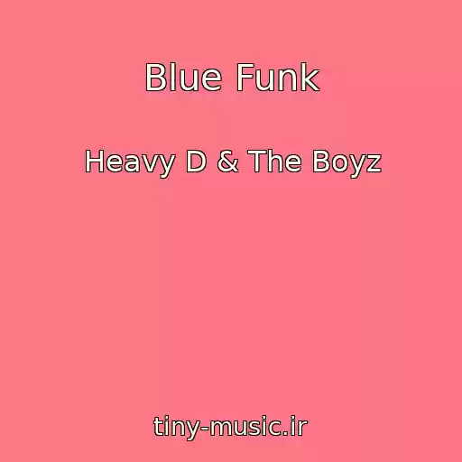کاور آهنگ Blue Funk از Heavy D & The Boyz