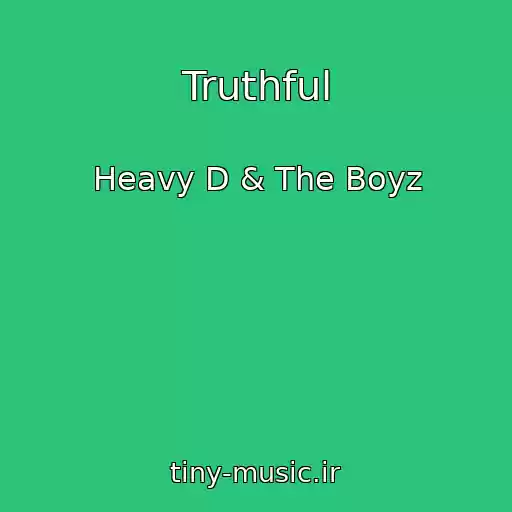 کاور آهنگ Truthful از Heavy D & The Boyz