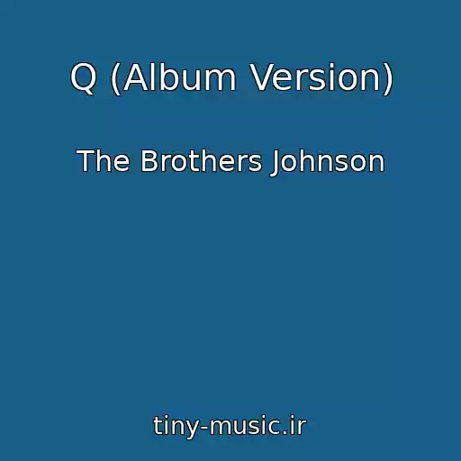 کاور آهنگ Q (Album Version) از The Brothers Johnson