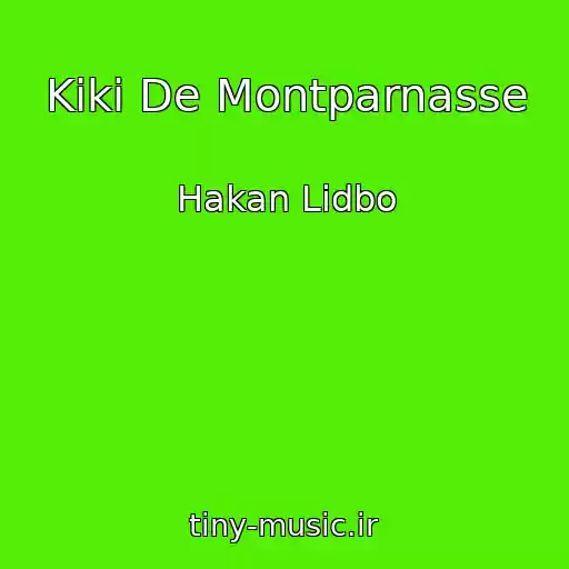 کاور آهنگ Kiki De Montparnasse از Hakan Lidbo