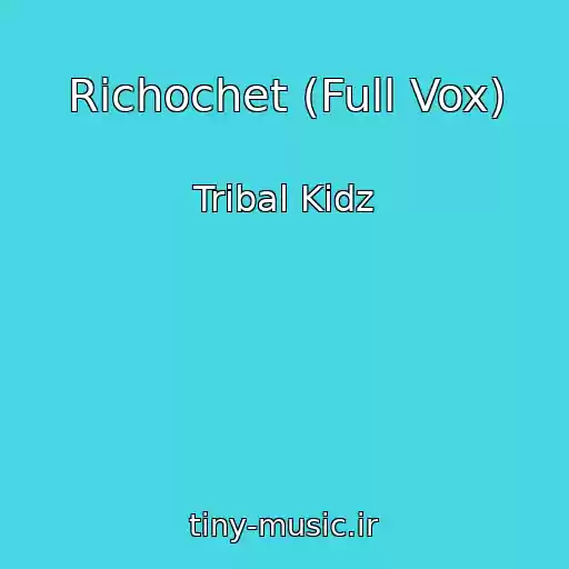 کاور آهنگ Richochet (Full Vox) از Tribal Kidz