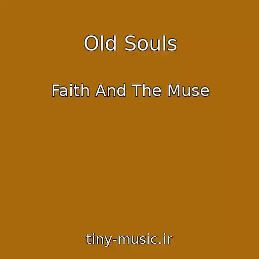 کاور آهنگ Old Souls از Faith And The Muse