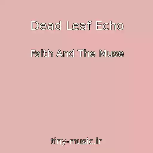 کاور آهنگ Dead Leaf Echo از Faith And The Muse