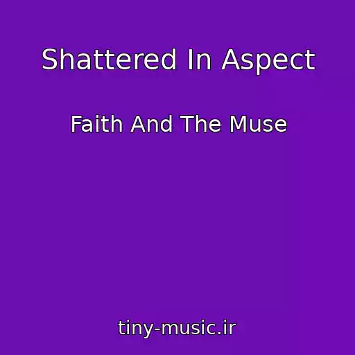 کاور آهنگ Shattered In Aspect از Faith And The Muse