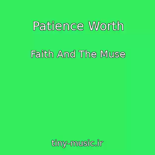 کاور آهنگ Patience Worth از Faith And The Muse
