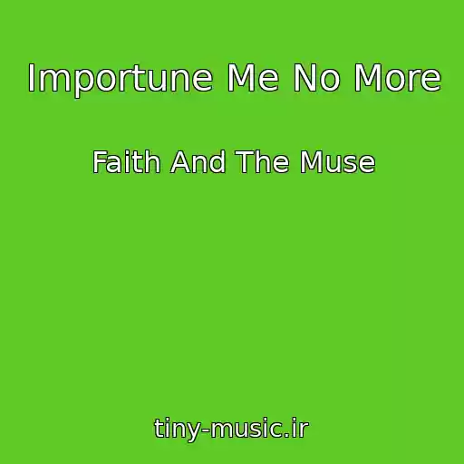 کاور آهنگ Importune Me No More از Faith And The Muse