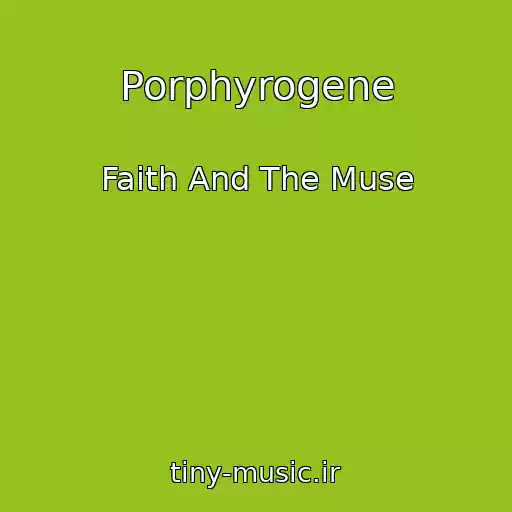 کاور آهنگ Porphyrogene از Faith And The Muse