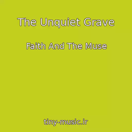 کاور آهنگ The Unquiet Grave از Faith And The Muse