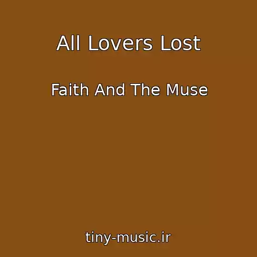 کاور آهنگ All Lovers Lost از Faith And The Muse