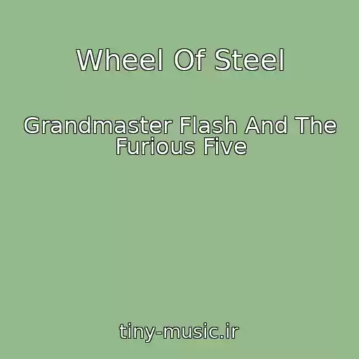 کاور آهنگ Wheel Of Steel از Grandmaster Flash And The Furious Five
