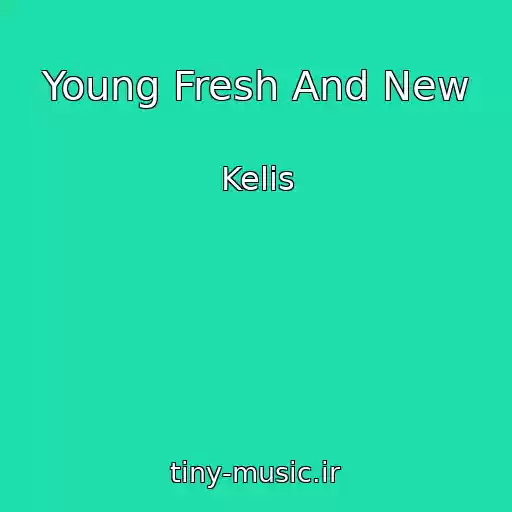 کاور آهنگ Young Fresh And New از Kelis