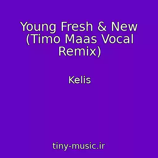 کاور آهنگ Young Fresh & New (Timo Maas Vocal Remix) از Kelis