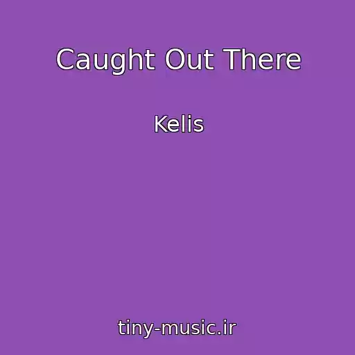کاور آهنگ Caught Out There از Kelis