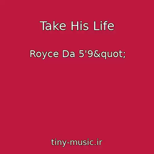 کاور آهنگ Take His Life از Royce Da 5'9"