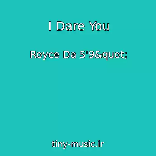 کاور آهنگ I Dare You از Royce Da 5'9"