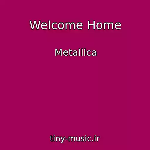 کاور آهنگ Welcome Home از Metallica