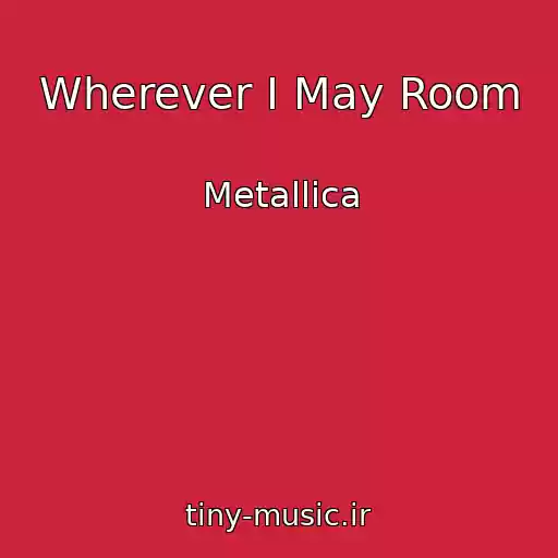 کاور آهنگ Wherever I May Room از Metallica
