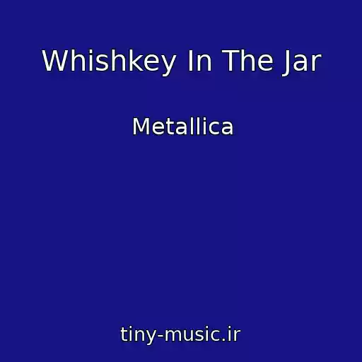 کاور آهنگ Whishkey In The Jar از Metallica