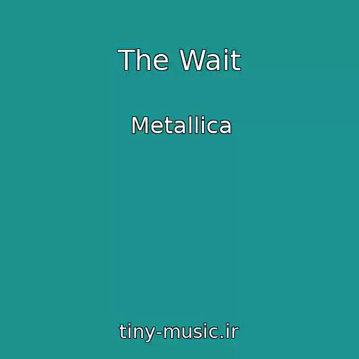 کاور آهنگ The Wait از Metallica